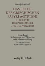 Das Recht der griechischen Papyri Ägyptens in der Zeit der Ptolemäer und des Prinzipats Bd. 1: Bedingungen und Triebkräfte der Rechtsentwicklung