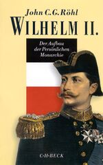 ISBN 9783406482298: Wilhelm II. Der Aufbau der persönlichen Monarchie : 1888 - 1900