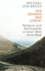 ISBN 9783406493348: Wie können wir leben? - Religion und Spiritualität in einer Welt ohne Maß