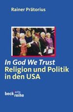 ISBN 9783406494710: In God We Trust - Religion und Politik in den USA