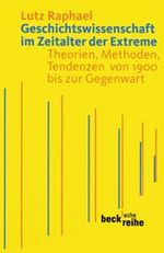 ISBN 9783406494727: Geschichtswissenschaft im Zeitalter der Extreme Theorien, Methoden, Tendenzen von 1900 bis zur Gegenwart