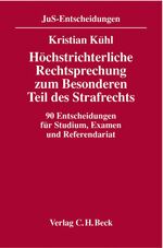 Höchstrichterliche Rechtsprechung zum Besonderen Teil des Strafrechts - 90 Entscheidungen für Studium, Examen und Referendariat mit Fragen und Antworten