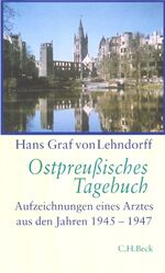 Ostpreußisches Tagebuch - Aufzeichnungen eines Arztes aus den Jahren 1945-1947