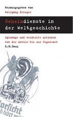 ISBN 9783406502484: Geheimdienste in der Weltgeschichte : Spionage und verdeckte Aktionen von der Antike bis zur Gegenwart. hrsg. von Wolfgang Krieger. [Ins Dt. übertr. von Rita Seuß ...]