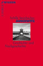 ISBN 9783406508332: Auschwitz : Geschichte und Nachgeschichte. Beck'sche Reihe ; 2333 : C. H. Beck Wissen