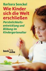 ISBN 9783406510809: Wie Kinder sich die Welt erschließen - Persönlichkeitsentwicklung und Bildung im Kindergartenalter