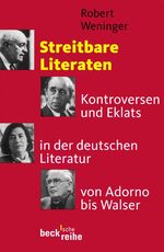 Streitbare Literaten – Kontroversen und Eklats in der deutschen Literatur von Adorno bis Walser