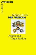 ISBN 9783406514838: Der Vatikan: Politik und Organisation (Beck'sche Reihe)