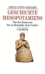 Geschichte Mesopotamiens - Von den Sumerern bis zu Alexander dem Großen