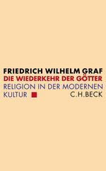 Die Wiederkehr der Götter - Religion in der modernen Kultur