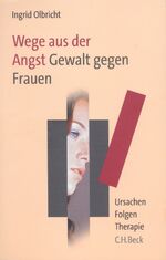 Wege aus der Angst, Gewalt gegen Frauen - Ursachen, Folgen, Therapie