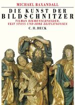 ISBN 9783406523687: Die Kunst der Bildschnitzer: Tilman Riemenschneider, Veit Stoß und ihre Zeitgenossen