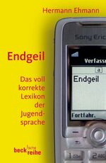 Endgeil – Das voll korrekte Lexikon der Jugendsprache