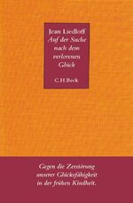 ISBN 9783406528606: Auf der Suche nach dem verlorenen Glück - Gegen die Zerstörung unserer Glücksfähigkeit in der frühen Kindheit