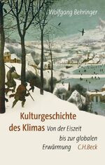 ISBN 9783406528668: Kulturgeschichte des Klimas - Von der Eiszeit bis zur globalen Erwärmung