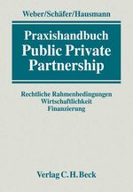 ISBN 9783406532580: Public Private Partnership Weber, Martin; Schäfer, Michael; Hausmann, Friedrich Ludwig; Alfen, Hans Wilhelm; Drömann, Dietrich; Bachhuber, Falk; Bunsen, Christian; Claudy, Peter; McCleary, William Boy