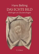 ISBN 9783406534607: Das echte Bild – Bildfragen als Glaubensfragen