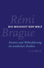 Die Weisheit der Welt - Kosmos und Welterfahrung im westlichen Denken