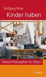 ISBN 9783406535871: Kinder haben: Kleine Philosophie für Eltern