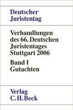 ISBN 9783406547270: Verhandlungen des 66. Deutschen Juristentages Stuttgart 2006 Bd. I: Gutachten – Gesamtband (Teile A - G)