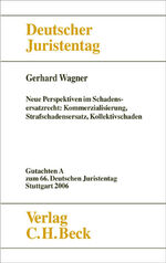 ISBN 9783406547287: Verhandlungen des 66. Deutschen Juristentages Stuttgart 2006 Bd. I: Gutachten Teil A: Neue Perspektiven im Schadensersatzrecht - Kommerzialisierung, Strafschadensersatz, Kollektivschaden