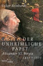 Der unheimliche Papst – Alexander VI. Borgia 1431-1503