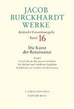 ISBN 9783406550386: Jacob Burckhardt Werke Bd. 16: Die Kunst der Renaissance I - Geschichte der Renaissance in Italien - Die Malerei nach Inhalt und Aufgaben - Randglossen zur Sculptur der Renaissance