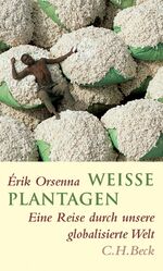 ISBN 9783406559174: Weiße Plantagen - Eine Reise durch unsere globalisierte Welt