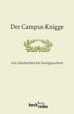 ISBN 9783406568244: Der Campus-Knigge: Von Abschreiben bis Zweitgutachten (Beck'sche Reihe) Der Campus-Knigge: Von Abschreiben bis Zweitgutachten (Beck'sche Reihe)15. Februar 2008 von Milos Vec und Bettina Beer