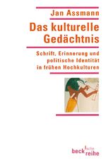 ISBN 9783406568442: Das kulturelle Gedächtnis : Schrift, Erinnerung und politische Identität in frühen Hochkulturen. Beck'sche Reihe ; 1307