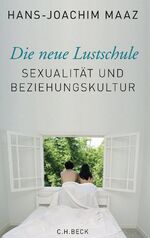 ISBN 9783406591150: Die neue Lustschule - Sexualität und Beziehungskultur