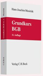 Grundkurs BGB – Eine Darstellung zur Vermittlung von Grundlagenwissen im bürgerlichen Recht mit Fällen und Fragen zur Lern- und Verständniskontrolle sowie mit Übungsklausuren