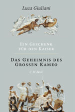 ISBN 9783406600548: Ein Geschenk für den Kaiser. Das Geheimnis des Großen Kameo