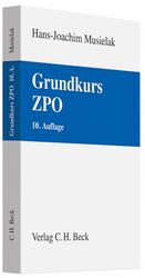 Grundkurs ZPO – Eine Darstellung zur Vermittlung von Grundlagenwissen im Zivilprozessrecht (Erkenntnisverfahren und Zwangsvollstreckung) mit Fällen und Fragen zur Lern- und Verständniskontrolle sowie mit Übungsklausuren