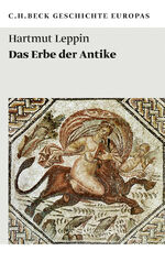 Hartmut Leppin: Das Erbe der Antike. C.H Hartmut Leppin: Das Erbe der Antike. C.H