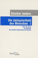 ISBN 9783406601712: Die Antiquiertheit des Menschen Bd. I: Über die Seele im Zeitalter der zweiten industriellen Revolution