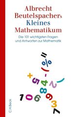 ISBN 9783406602023: Albrecht Beutelspachers Kleines Mathematikum - Die 101 wichtigsten Fragen und Antworten zur Mathematik