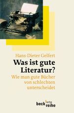 ISBN 9783406604867: Was ist gute Literatur? - Wie man gute Bücher von schlechten unterscheidet