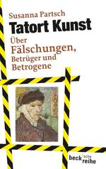 ISBN 9783406606212: Tatort Kunst - Über Fälschungen, Betrüger und Betrogene / Mit 24 Abbildungen im Text (TB)