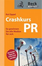 ISBN 9783406608407: Crashkurs PR - So gewinnen Sie alle Medien für sich