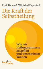 ISBN 9783406621949: Die Kraft der Selbstheilung - Wie wir Heilungsprozesse anstoßen und unterstützen können