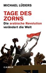 Tage des Zorns - Die arabische Revolution verändert die Welt