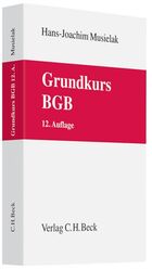 Grundkurs BGB - Eine Darstellung zur Vermittlung von Grundlagenwissen im bürgerlichen Recht mit Fällen und Fragen zur Lern- und Verständniskontrolle sowie mit Übungsklausuren