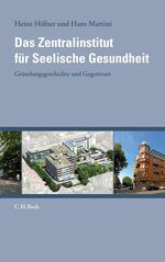 Das Zentralinstitut für Seelische Gesundheit – Gründungsgeschichte und Gegenwart