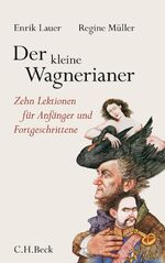 ISBN 9783406641107: Der kleine Wagnerianer: Zehn Lektionen für Anfänger und Fortgeschrittene