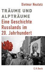 Träume und Alpträume – Eine Geschichte Russlands im 20. Jahrhundert