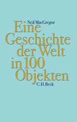 ISBN 9783406652868: Eine Geschichte der Welt in 100 Objekten