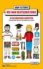 ISBN 9783406653643: Wie man Deutscher wird in 50 einfachen Schritten / How to be German in 50 easy steps - Zweisprachiges Wendebuch Deutsch/Englisch