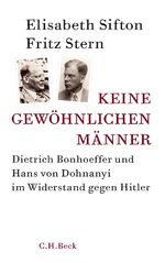 ISBN 9783406653735: Keine gewöhnlichen Männer. Dietrich Bonhoeffer und Hans von Dohnanyi im Widerstand gegen Hitler. Aus dem Englischen von Ruth Keen und Erhard Stölting.