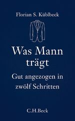 ISBN 9783406654152: Was Mann trägt - Gut angezogen in zwölf Schritten